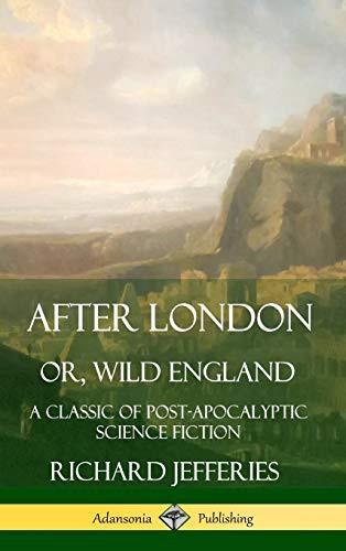 Cover of After London, Or, Wild England