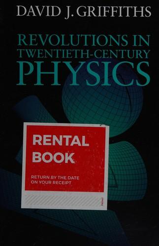 Revolutions in Twentieth-Century Physics