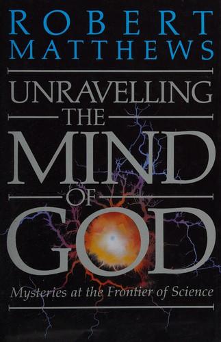 Unravelling the Mind of God