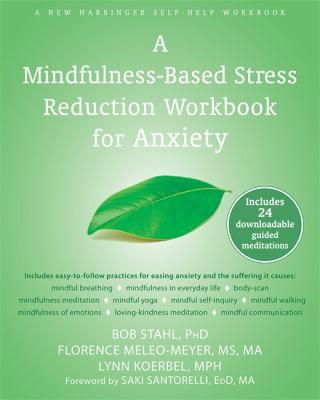 A Mindfulness-Based Stress Reduction Workbook (A New Harbinger Self-Help Workbook)