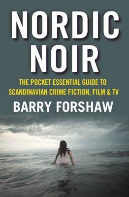 Cover of Nordic Noir The Pocket Essential Guide To Scandanavian Crime Fiction Film Tv