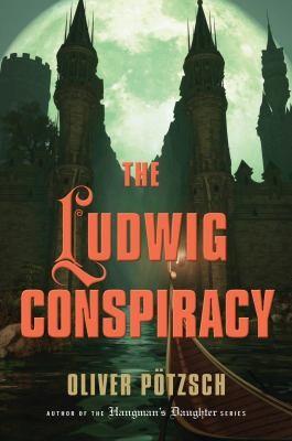 The Ludwig Conspiracy A Historical Thriller
