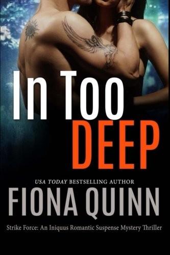 Cover of In Too Deep (Strike Force: An Iniquus Romantic Suspense Mystery Thriller) (Volume 1)
